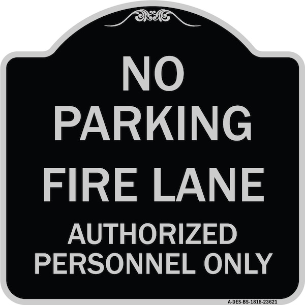 Signmission No Parking Fire Lane Authorized Personnel Heavy-Gauge Aluminum Sign, 18" x 18", BS-1818-23621 A-DES-BS-1818-23621 - main